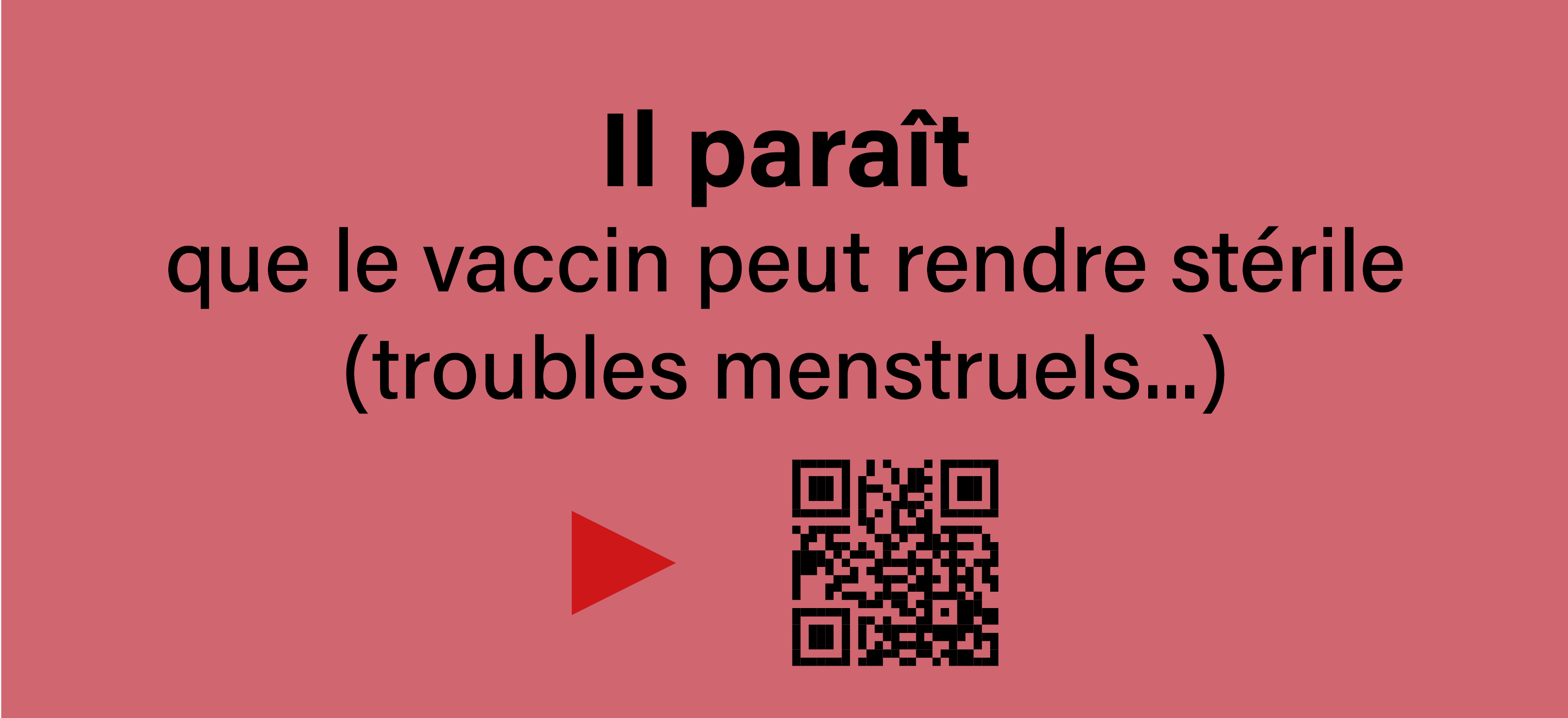 Il paraît que le vaccin peut rendre stérile (troubles menstruels...).